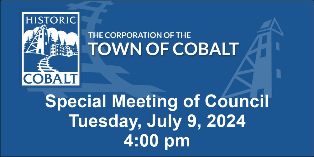 COBALT SPECIAL MEETING COBALT COMMUNITY HALL - July 9, 2024 at 4:00 p.m.